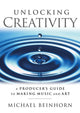 Book cover of: Unlocking Creativity. By: Michael Beinhorn