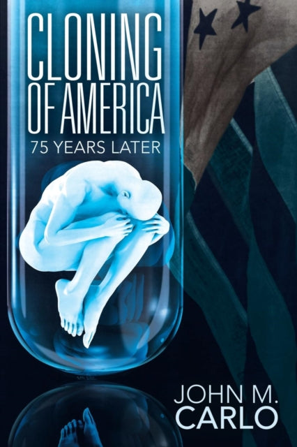 Book cover of: Cloning of America. By: John M. Carlo
