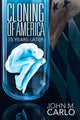 Book cover of: Cloning of America. By: John M. Carlo