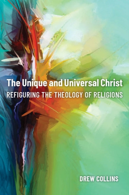 Book cover of: Unique and Universal Christ. By: Drew Collins
