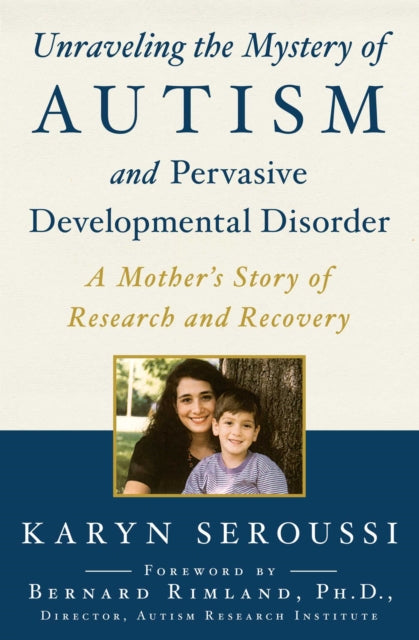 Book cover of: Unraveling the Mystery of Autism and Pervasive Developmental Disorder. By: Karyn Seroussi
