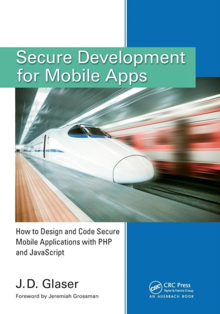 Book cover of: Secure Development for Mobile Apps. By: J. D. Glaser