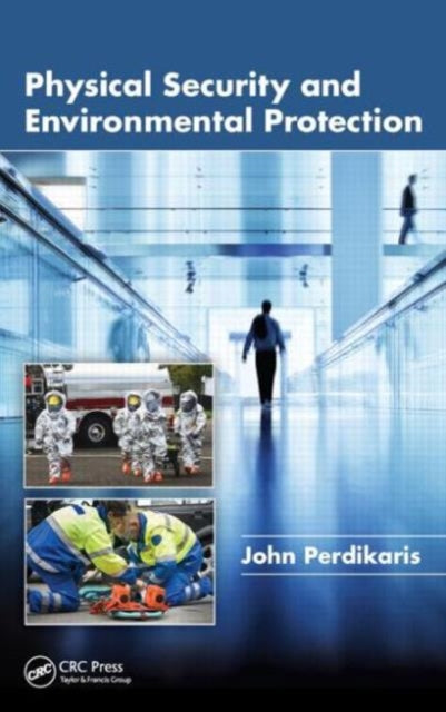 Book cover of: Physical Security and Environmental Protection. By: John Perdikaris
