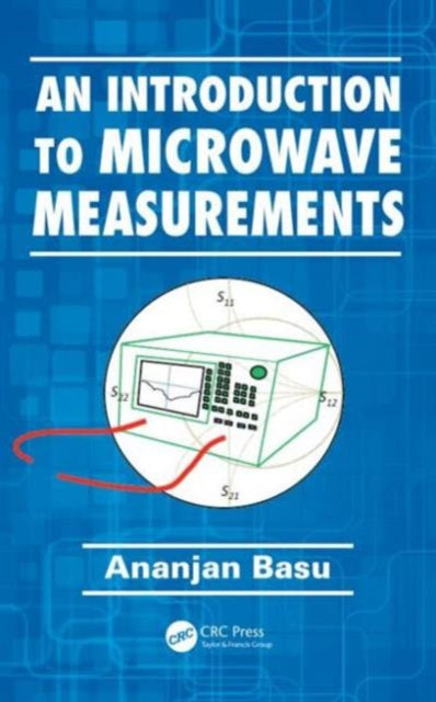 Book cover of: Introduction to Microwave Measurements. By: Ananjan Basu
