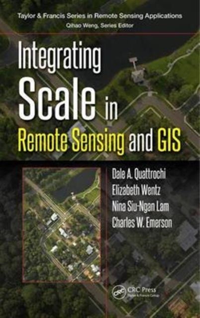 Book cover of: Integrating Scale in Remote Sensing and GIS. By: Dale A. Quattrochi