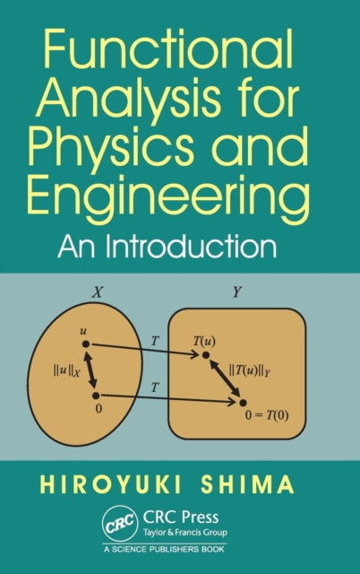 Book cover of: Functional Analysis for Physics and Engineering. By: Hiroyuki Shima