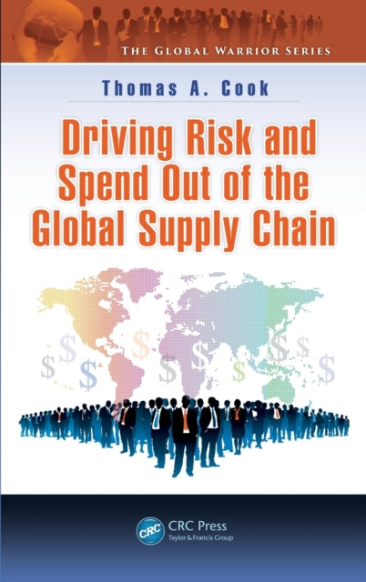 Book cover of: Driving Risk and Spend Out of the Global Supply Chain. By: Thomas A. Cook