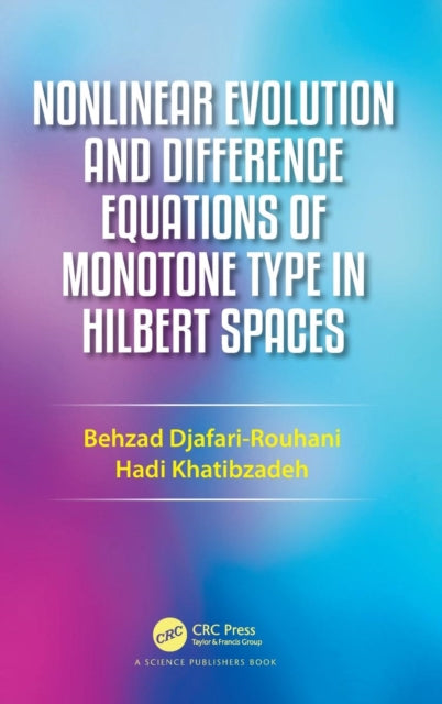 Book cover of: Nonlinear Evolution and Difference Equations of Monotone Type in Hilbert Spaces. By: Behzad Djafari Rouhani