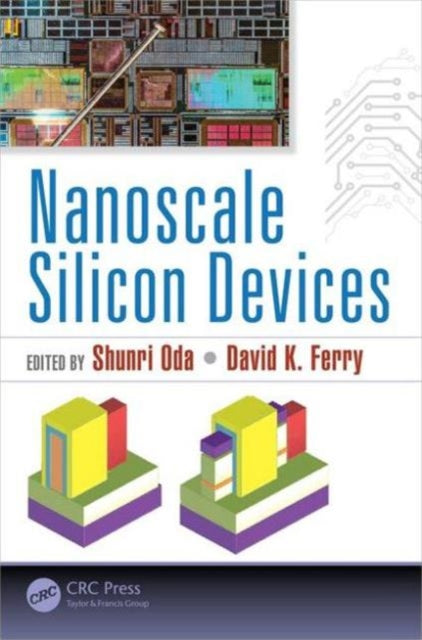 Book cover of: Nanoscale Silicon Devices. By: Shunri Oda