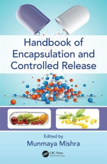 Book cover of: Handbook of Encapsulation and Controlled Release. By: Munmaya Mishra