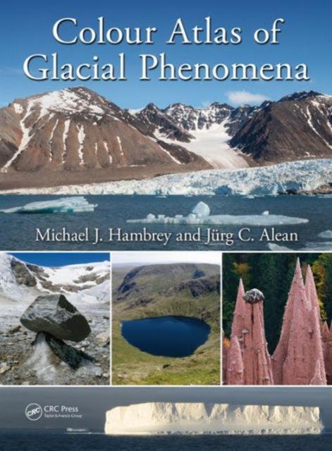 Book cover of: Colour Atlas of Glacial Phenomena. By: Michael J. Hambrey