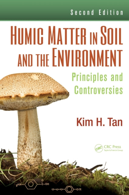 Book cover of: Humic Matter in Soil and the Environment. By: Kim H. Tan