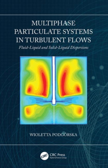 Book cover of: Multiphase Particulate Systems in Turbulent Flows. By: Wioletta Podgorska