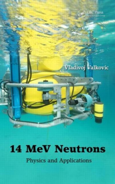 Book cover of: 14 MeV Neutrons. By: Vladivoj Valkovic
