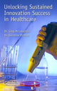 Book cover of: Unlocking Sustained Innovation Success in Healthcare. By: Gregory C. McLaughlin