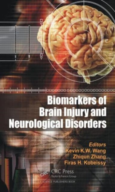 Book cover of: Biomarkers of Brain Injury and Neurological Disorders. By: Kevin K. W. Wang