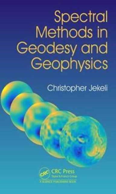 Book cover of: Spectral Methods in Geodesy and Geophysics. By: Christopher Jekeli
