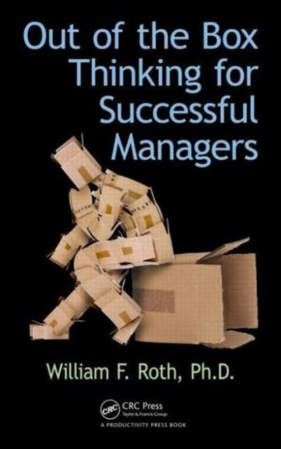Book cover of: Out of the Box Thinking for Successful Managers. By: William F. Roth