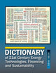 Book cover of: Dictionary of 21st Century Energy Technologies, Financing and Sustainability. By: Gene Beck