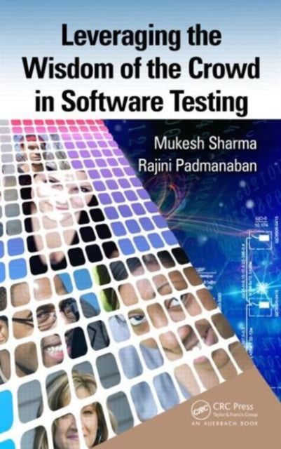Book cover of: Leveraging the Wisdom of the Crowd in Software Testing. By: Sharma, Mukesh (Software testing engineer)