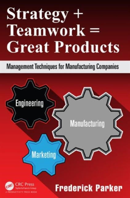 Book cover of: Strategy + Teamwork = Great Products. By: Frederick Parker