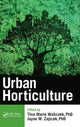 Book cover of: Urban Horticulture. By: Tina Marie Waliczek