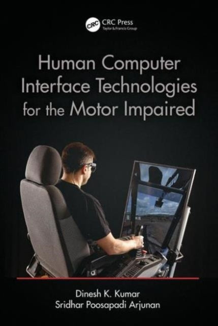 Book cover of: Human-Computer Interface Technologies for the Motor Impaired. By: Dinesh K. Kumar