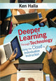 Book cover of: Deeper Learning Through Technology. By: Kenneth (Ken) P. Halla