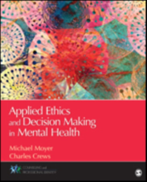 Book cover of: Applied Ethics and Decision Making in Mental Health. By: Michael S. (Shufelt) Moyer