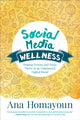 Book cover of: Social Media Wellness. By: Ana Homayoun