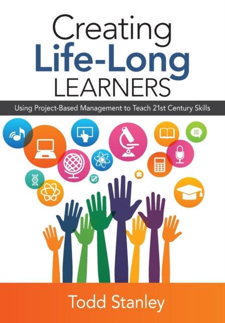 Book cover of: Creating Life-Long Learners. By: Todd M. Stanley