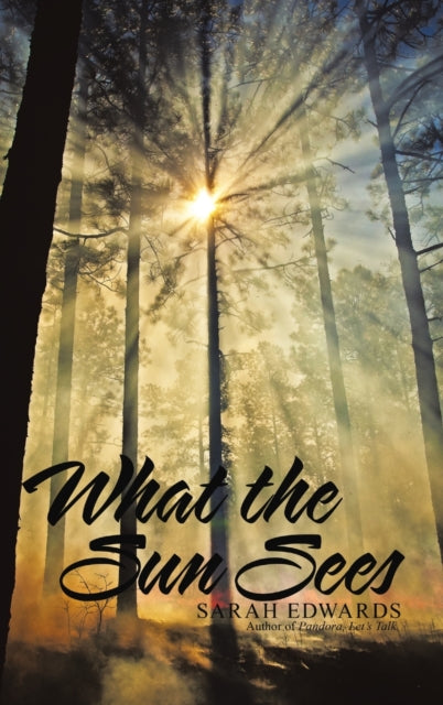 Book cover of: What the Sun Sees. By: Sarah Edwards