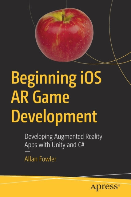 Book cover of: Beginning iOS AR Game Development. By: Allan Fowler