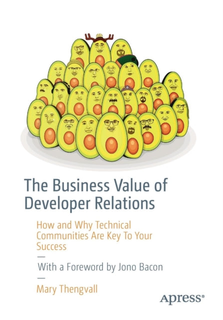 Book cover of: Business Value of Developer Relations. By: Mary Thengvall
