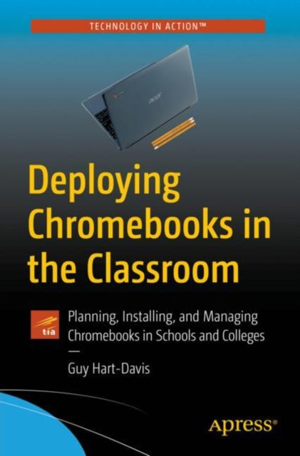 Book cover of: Deploying Chromebooks in the Classroom. By: Guy Hart-Davis