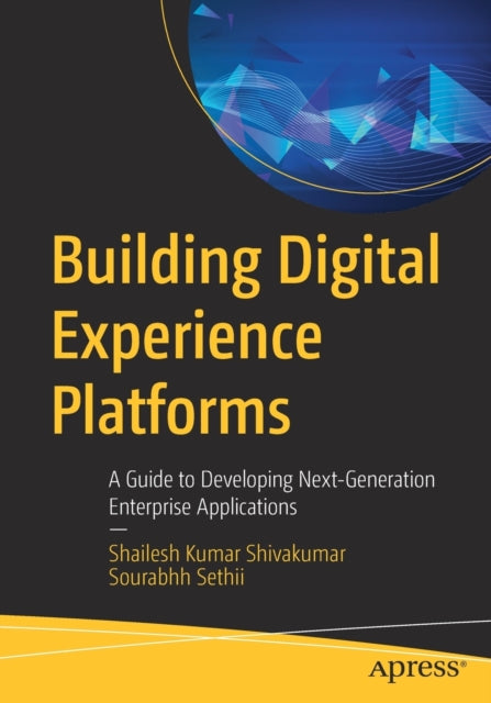 Book cover of: Building Digital Experience Platforms. By: Shailesh Kumar Shivakumar