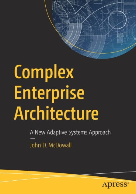 Book cover of: Complex Enterprise Architecture. By: John D. McDowall