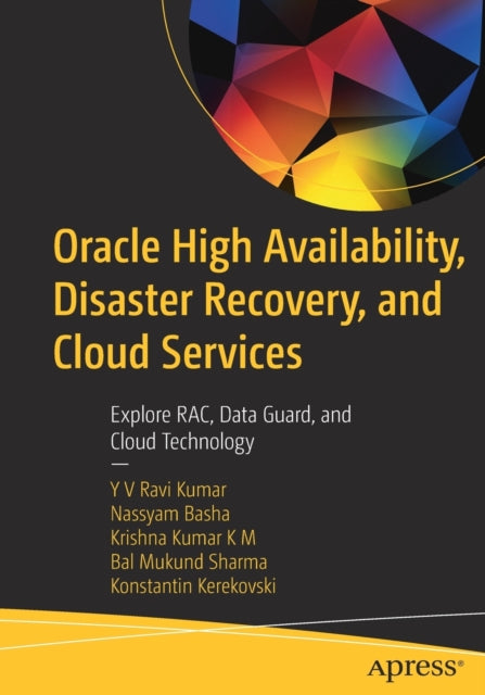 Book cover of: Oracle High Availability, Disaster Recovery, and Cloud Services. By: YV Ravi Kumar