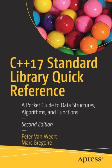 Book cover of: C++17 Standard Library Quick Reference. By: Peter Van Weert