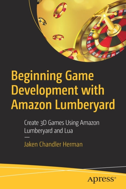 Book cover of: Beginning Game Development with Amazon Lumberyard. By: Jaken Chandler Herman