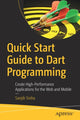 Book cover of: Quick Start Guide to Dart Programming. By: Sanjib Sinha
