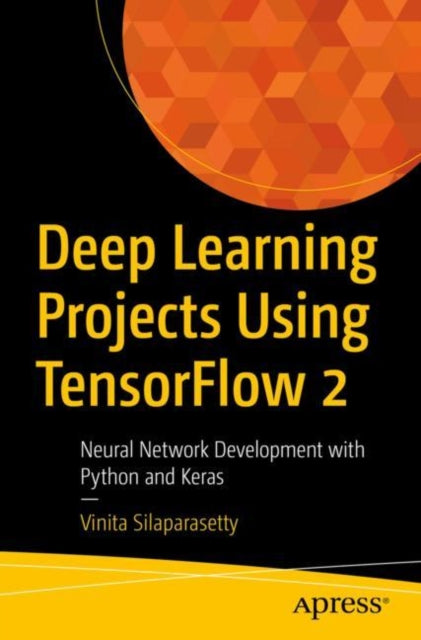 Book cover of: Deep Learning Projects Using TensorFlow 2. By: Vinita Silaparasetty