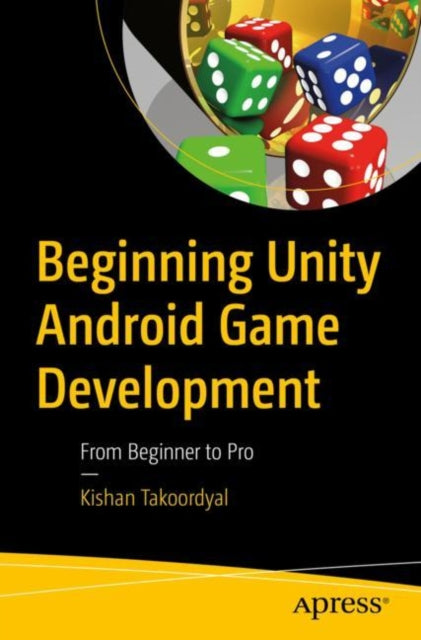 Book cover of: Beginning Unity Android Game Development. By: Kishan Takoordyal