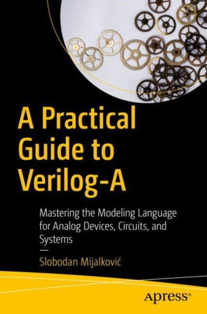 Book cover of: Practical Guide to Verilog-A. By: Slobodan Mijalković