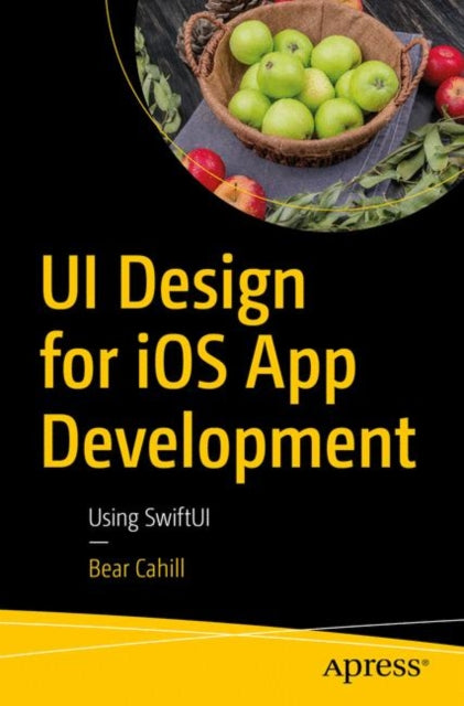 Book cover of: UI Design for iOS App Development. By: Bear Cahill