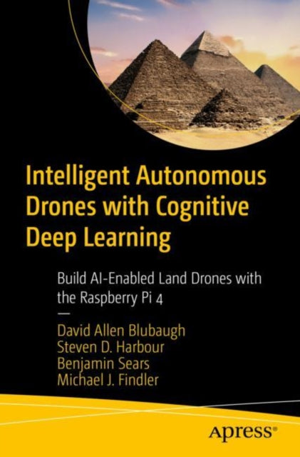 Book cover of: Intelligent Autonomous Drones with Cognitive Deep Learning. By: David Allen Blubaugh