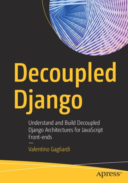 Book cover of: Decoupled Django. By: Valentino Gagliardi