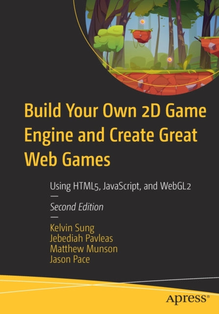Book cover of: Build Your Own 2D Game Engine and Create Great Web Games. By: Kelvin Sung