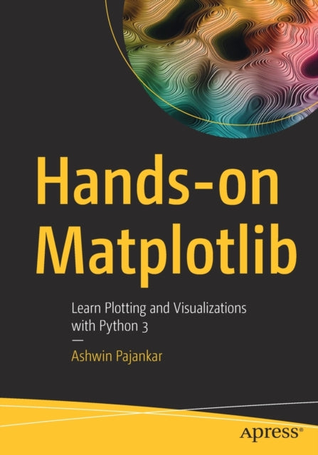 Book cover of: Hands-on Matplotlib. By: Ashwin Pajankar