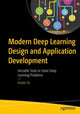 Book cover of: Modern Deep Learning Design and Application Development. By: Andre Ye